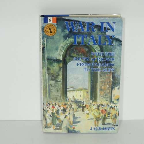 War in Italy with the South Africans from Taranto to the Alps - Jack Kross - 1992 First edition