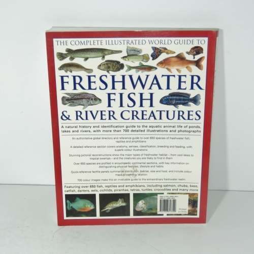 The Complete Illustrated world guide to freshwater Fish and River creatures