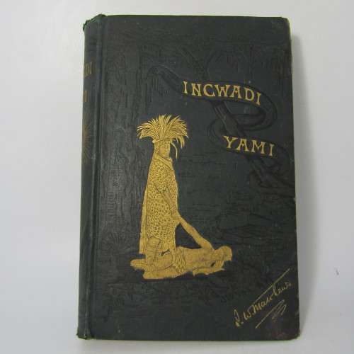 Incwadi Yami or Twenty Years Personal Experience in South Africa by JW Matthews - 1887 edition