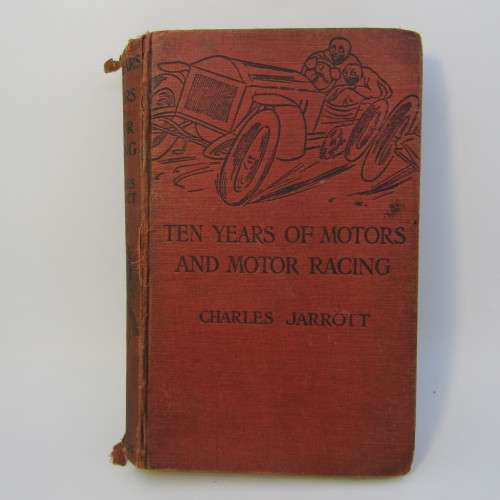 Ten Years of Motors and Motor Racing by Charles Jarrot - 1912 second edition