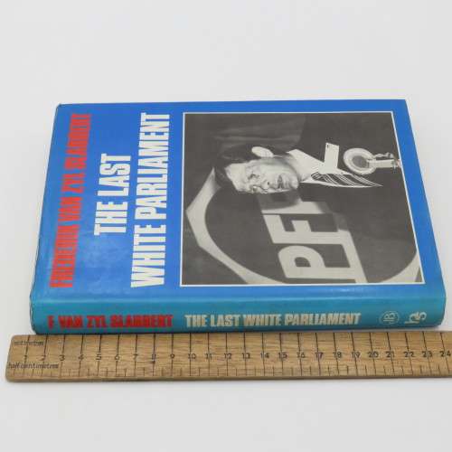 The Last White Parliament by Frederik van Zyl Slabbert - 1985 First issue