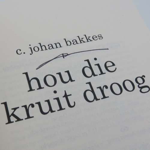 Hou die Kruit droog - C. Johan Bakkes - Signed copy