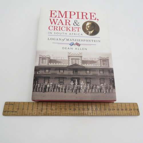 Empire, war and cricket in South Africa -Logan of Matjiesfontein by Dean Allen