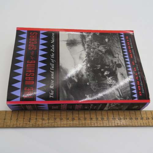 The washing of the Spears - The rise and fall of the Zulu nation by Ronald R. Morris