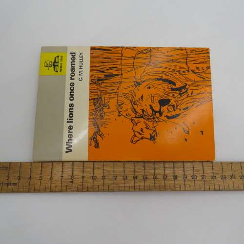 Where Lions once roamed by CM Hulley 1969 First edition - Story of a pioneer Rhodesian family