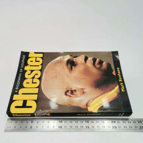 Chester - A biography of courage by Mark Keohane - 2002 First Edition