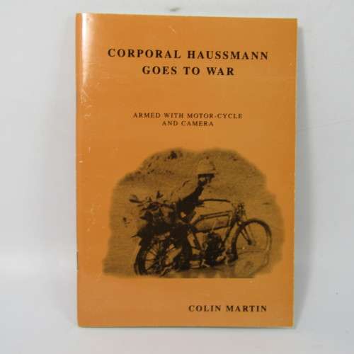 Corporal Haussmann goes to war - Armed with Motorcycle & camera by Colin Martin