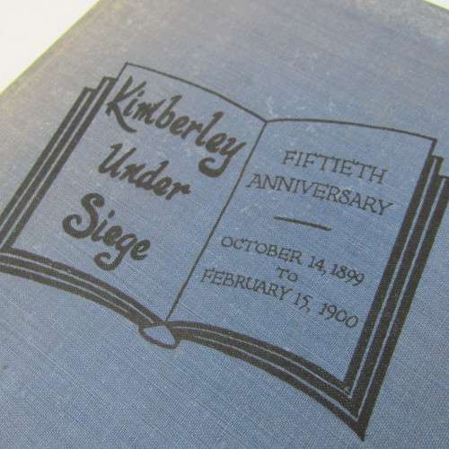 Kimberley under Siege 50th Anniversary written by Arthur J Beet (retired Town Clerk)