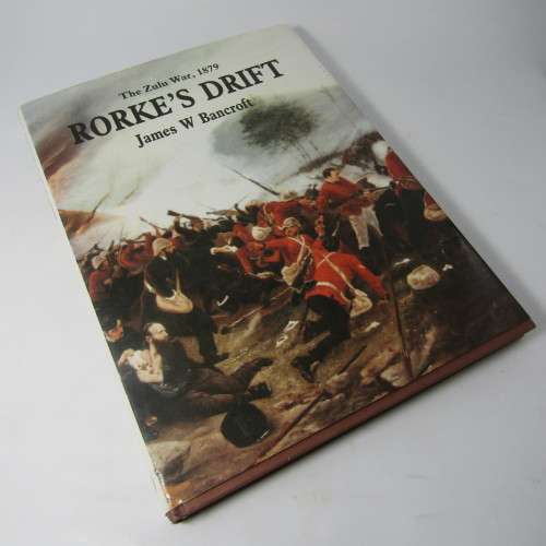 Rorke`s Drift - The Zulu war, 1879 by James W Bancroft. Excellent condition with dust care - 1997