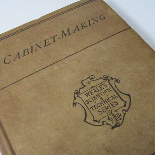 Weale`s scientific and technical series , Cubinet making by R. Bitmead