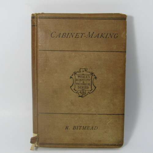 Weale`s scientific and technical series , Cubinet making by R. Bitmead