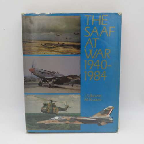 The SAAF at war 1940-1984 - JS Bouwer & MN Louw