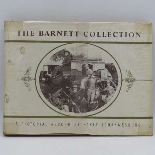 The Barnett collection - A pictorial record of early Johannesburg