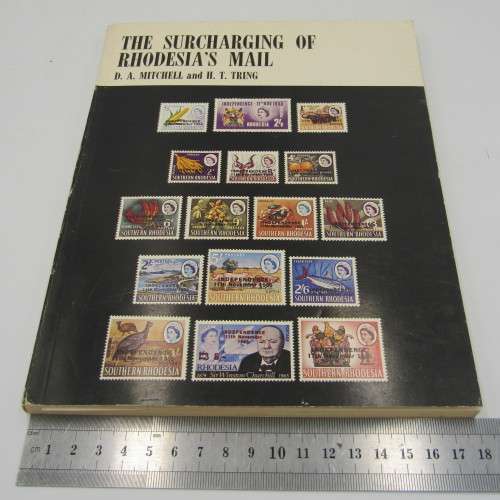 The Surcharging of Rhodesia`s Mail by D.A Mitchell and H.T. Tring
