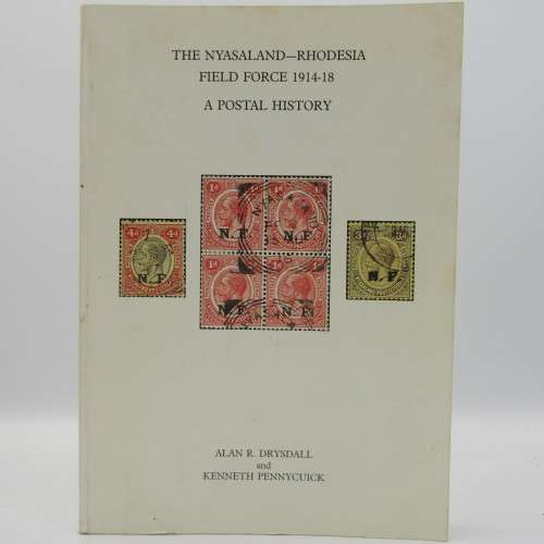 The Nyasaland - Rhodesia Field force 1914 - 18 A Postal History