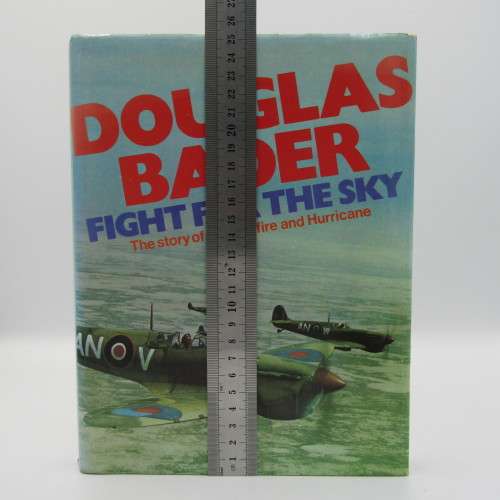 Douglas Bader - Fight or the sky The story of the Spitfire and Hurricane Signed by Douglas Bader
