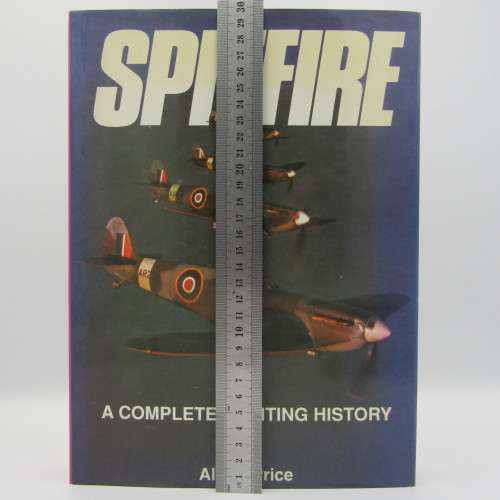 Spitfire A complete fighting history - by Alfred Price 1991 Edition - Excellent Condition