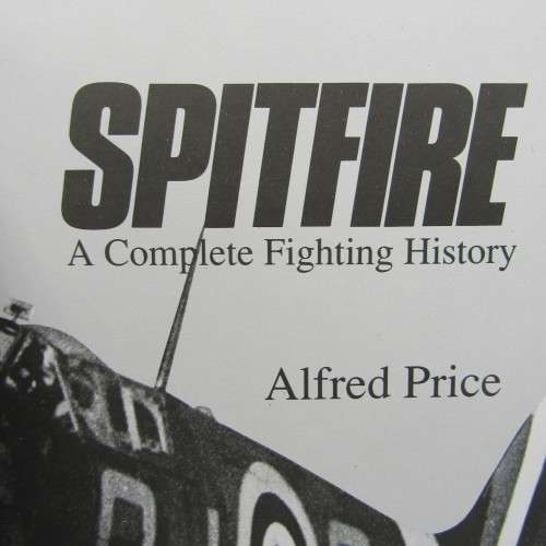 Spitfire A complete fighting history - by Alfred Price 1991 Edition - Excellent Condition