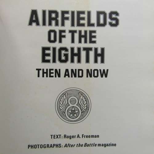 Airfields of the 8th Then and Now Roger A. Freeman 1978 edition