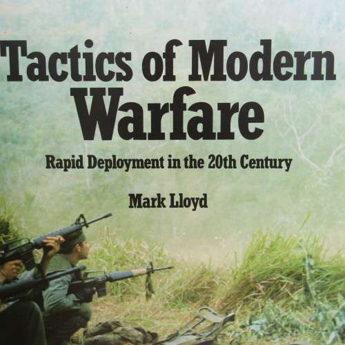 Tactics of Modern Warfare by Mark Lloyd - Rapid deployment in the 20th century