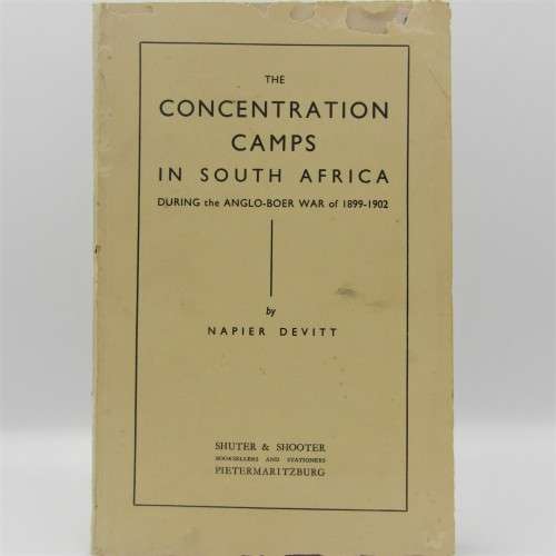 The Concentration Camps in South Africa during the Anglo-Boer War of 1899-1902 by Nupier Devitt