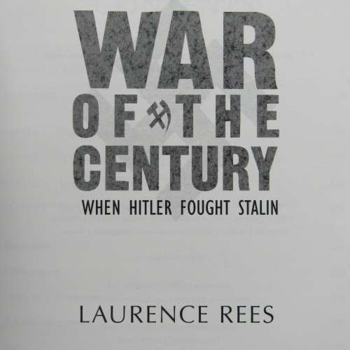 War of the Century - When Hitler fought Stalin by Lourence Rees