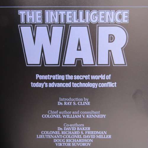 The Intelligence War - Penetrating the secret world of today`s advanced technology conflict