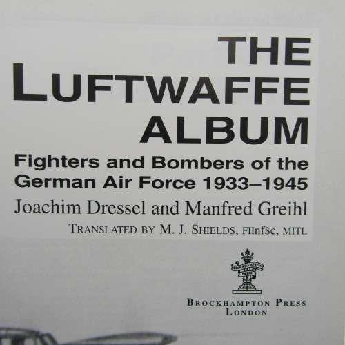 The Luftwaffe Album - Bomber and Fighter Aircraft of the German Air Force 1933-1945
