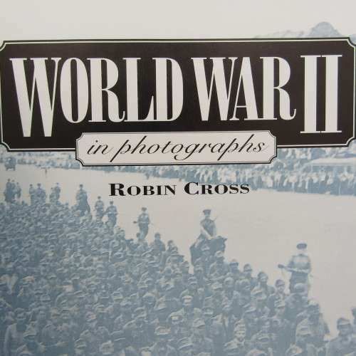 World War 2 in photographs by Robin Cross