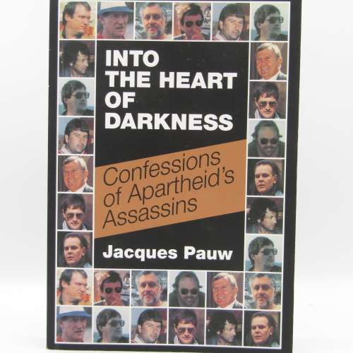 Into the heart of Darkness - Confessions of Apartheids Assassins by Jacques Pauw