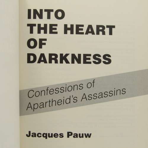 Into the heart of Darkness - Confessions of Apartheids Assassins by Jacques Pauw