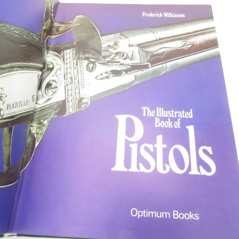 The Illustrated book of Pistols by Frederick Wilkinson