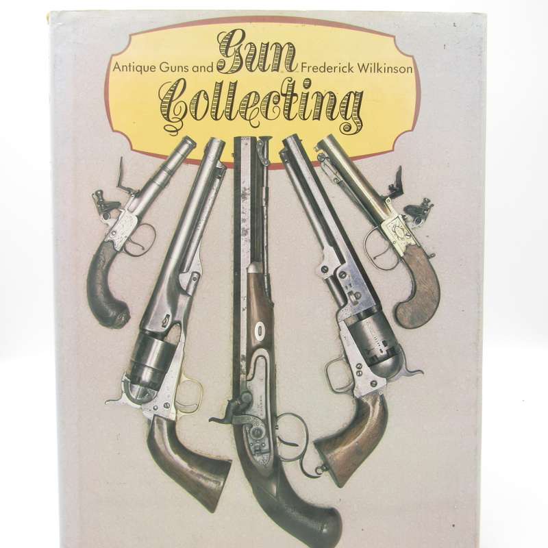 Antique Guns and Gun Collecting by Frederick Wilson