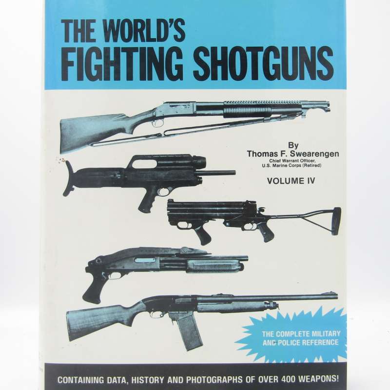 The World`s Fighting Shotguns by Thomas F. Swearengen