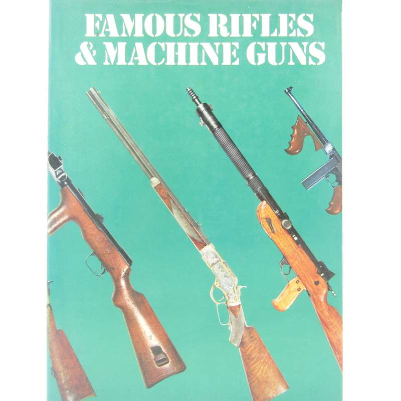 Famous Rifles and Machine guns by AJR Cormack
