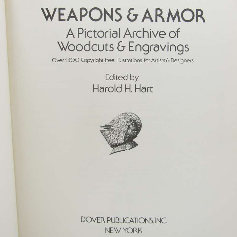 Weapons and Armor - A Pictorial Archive of Woodcuts and Engravings by Harold H. Hart