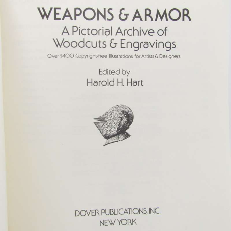 Weapons and Armor - A Pictorial Archive of Woodcuts and Engravings by Harold H. Hart