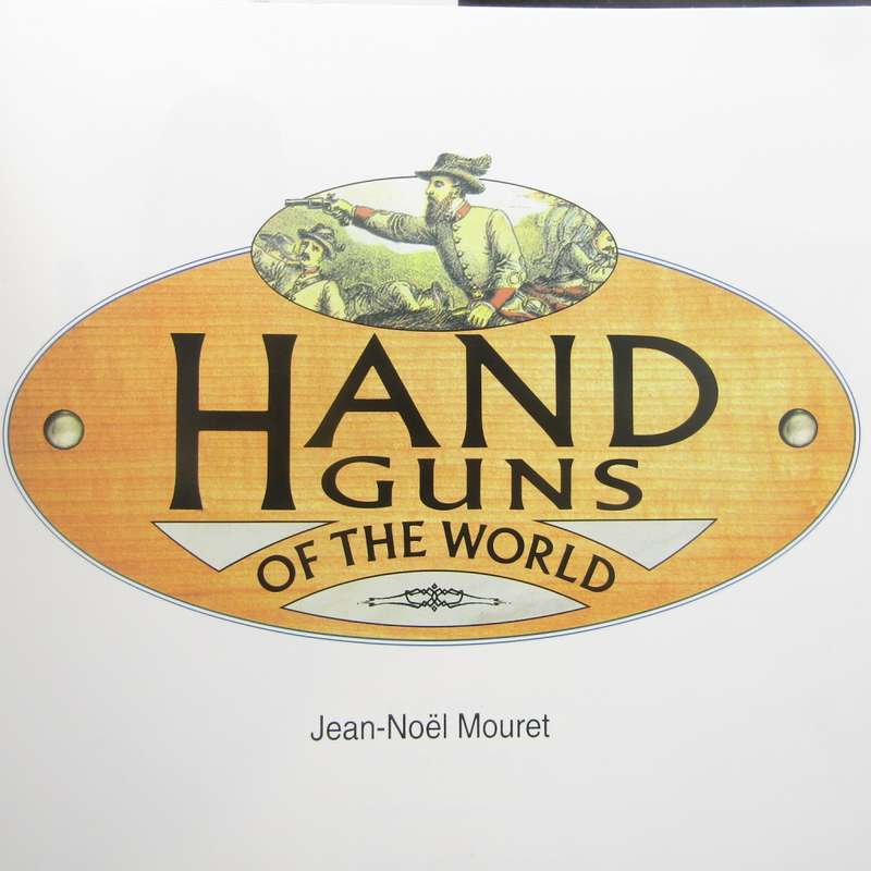 Handguns of the World by Jean-Noël Mouret