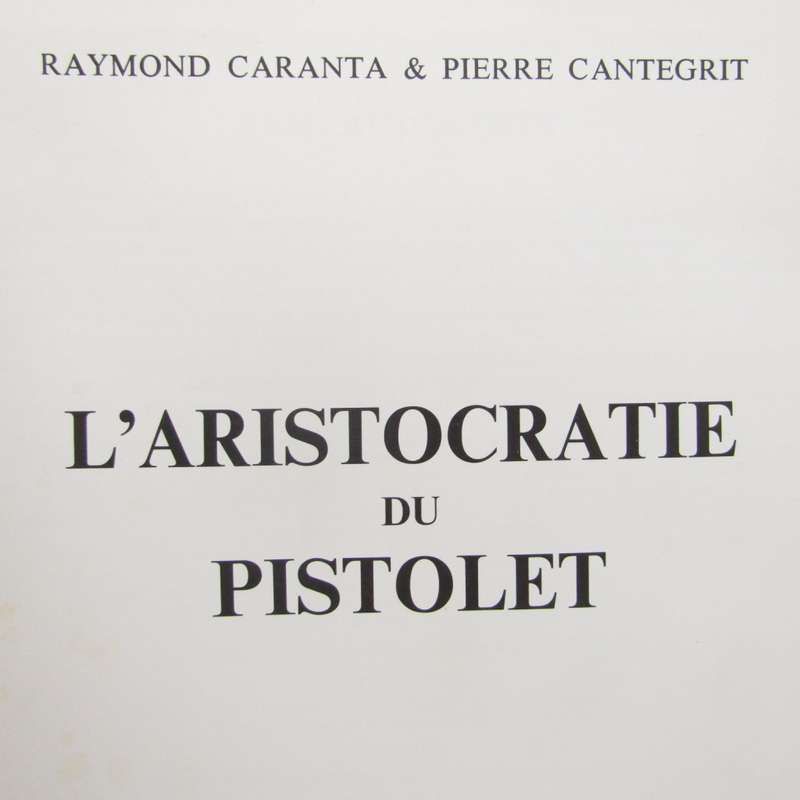 L`Aristocratie Du Pistolet by Raymond Caranta - French issue