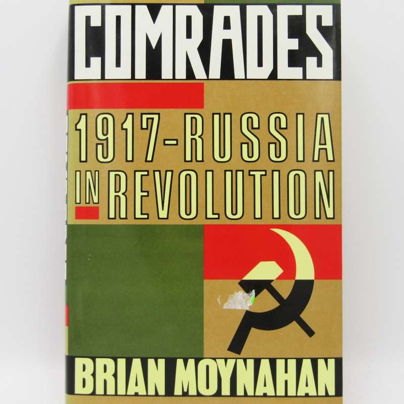 Comrades 1917 Russia in Revolution by Brian Moynahan