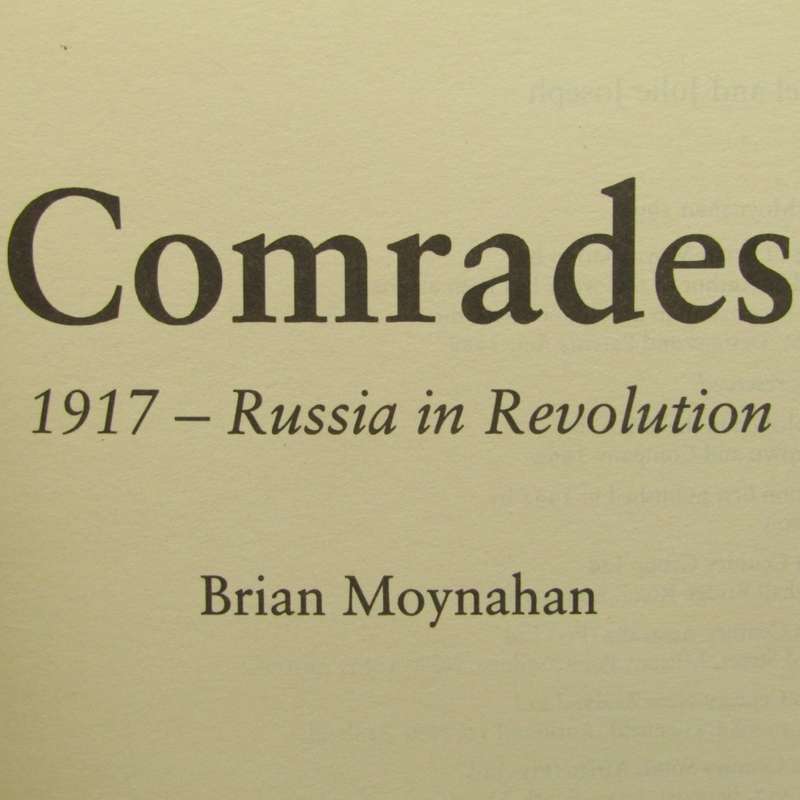 Comrades 1917 Russia in Revolution by Brian Moynahan