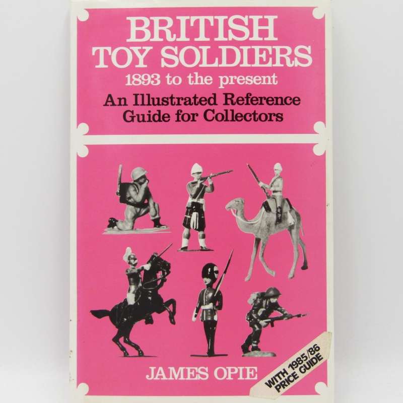 British Toy soldiers 1893 - present James Opie