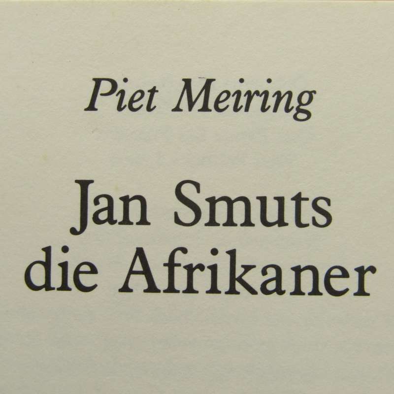 Jan Smuts - Die Afrikaner deur Piet Meiring - 1974