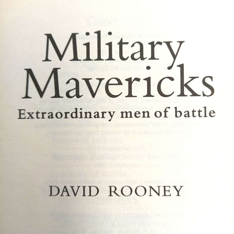 Military Mavericks - Extraordinary men of battle by David Rooney - Cassel collection
