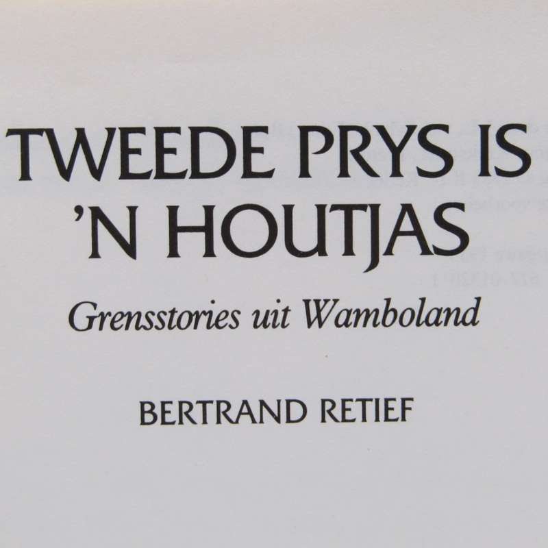 Tweede Prys is `n Houtjas - Grensstories uit Wamboland deur Bertrand Retief