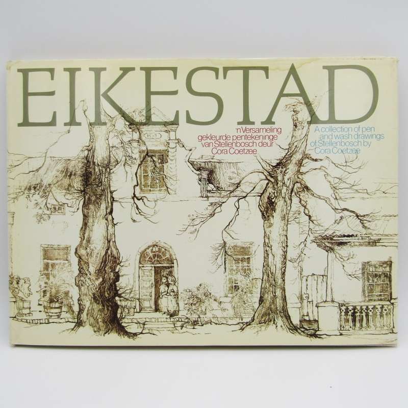 Eikestad - A collection of pen and wash drawings of Stellenbosch by Cora Coetzee