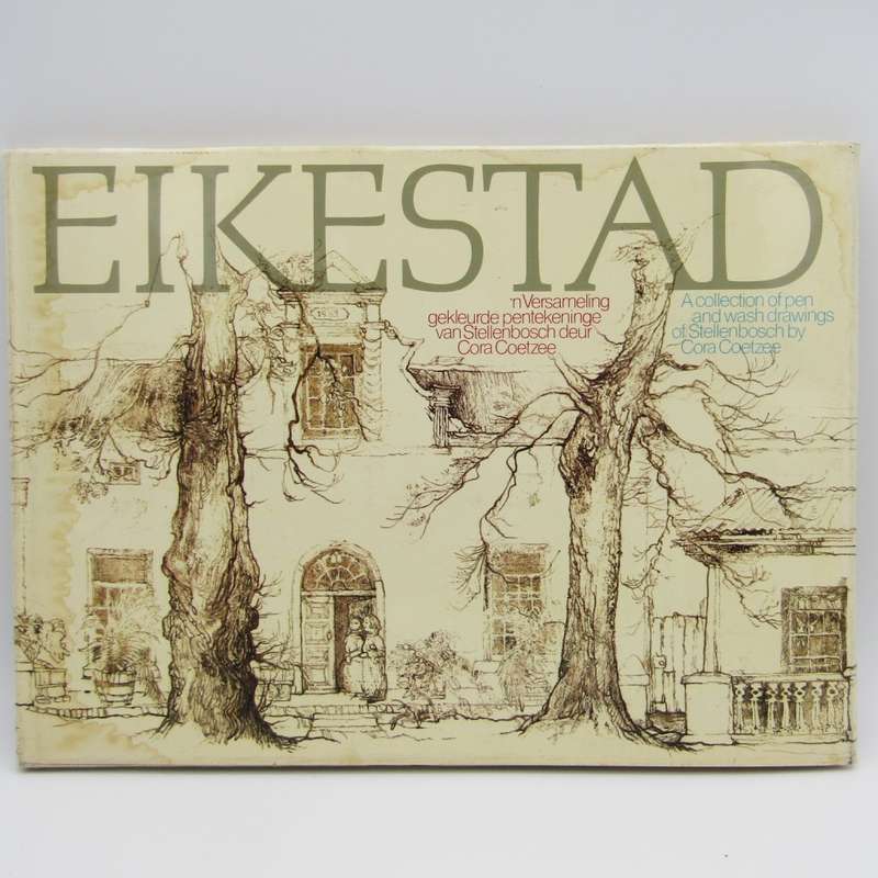 Eikestad - A collection of pen and wash drawings of Stellenbosch by Cora Coetzee