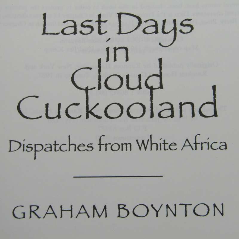 Last Days in Cloud Cuckooland - Dispatches from white Africa by Graham Boynton