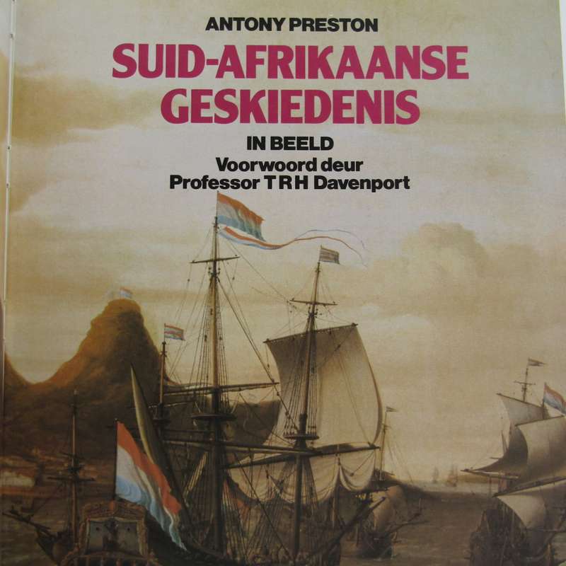 Suid-Afrikaanse Geskiedenis in Beeld by Antony Preston