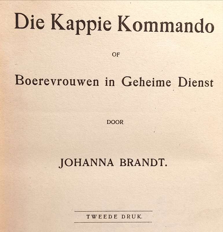 Die Kappie Kommando of Boerevrouwen in Geheime Dienst door Johanna Brandt - 1915 2nd edition